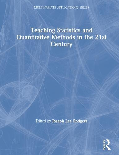 Teaching Statistics and Quantitative Methods in the 21st Century