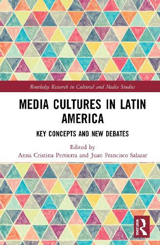 Media Cultures in Latin America: Key Concepts and New Debates