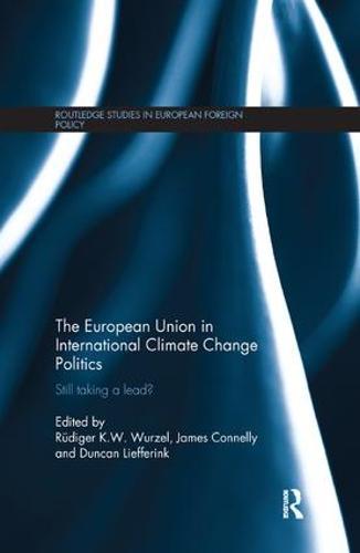 The European Union in International Climate Change Politics: Still Taking a Lead?