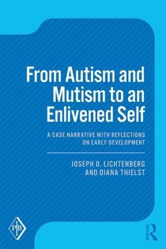 From Autism and Mutism to an Enlivened Self: A Case Narrative with Reflections on Early Development