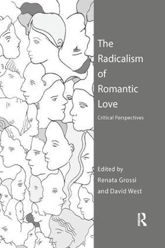 The Radicalism of Romantic Love: Critical Perspectives