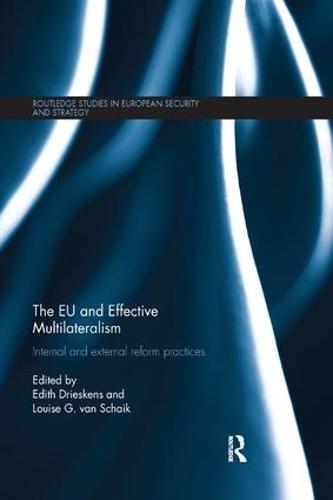 The EU and Effective Multilateralism: Internal and external reform practices