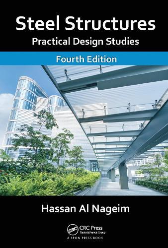 Steel Structures: Practical Design Studies, Fourth Edition