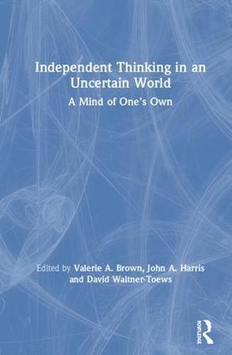 Independent Thinking in an Uncertain World: A Mind of One’s Own