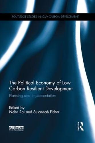 The Political Economy of Low Carbon Resilient Development: Planning and implementation