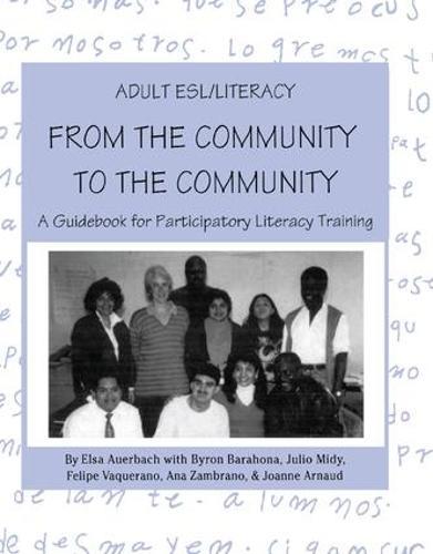 Adult ESL/Literacy From the Community to the Community: A Guidebook for Participatory Literacy Training