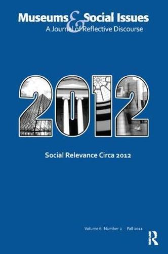 Social Relevance Circa 2012: Museums & Social Issues 6:2 Thematic Issue