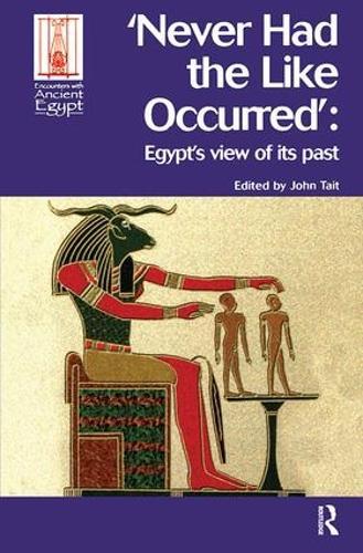 Never Had the Like Occurred: Egypt's View of its Past