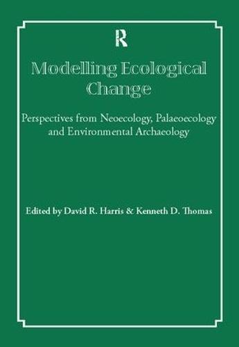 Modelling Ecological Change: Perspectives from Neoecology, Palaeoecology and Environmental Archaeology