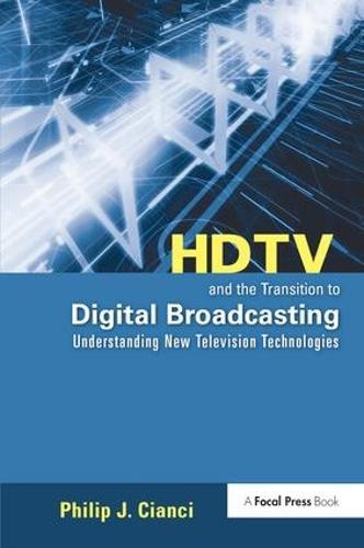 HDTV and the Transition to Digital Broadcasting: Understanding New Television Technologies