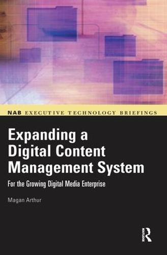Expanding a Digital Content Management System: for the Growing Digital Media Enterprise