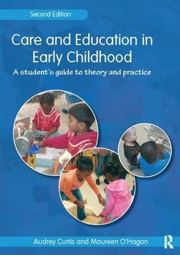 Care and Education in Early Childhood: A Student's Guide to Theory and Practice
