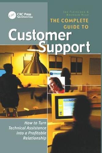 The Complete Guide to Customer Support: How to Turn Technical Assistance Into a Profitable Relationship