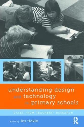 Understanding Design and Technology in Primary Schools: Cases from Teachers' Research