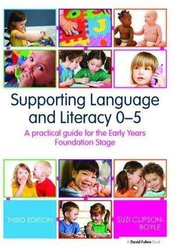 Supporting Language and Literacy 0-5: A Practical Guide for the Early Years Foundation Stage
