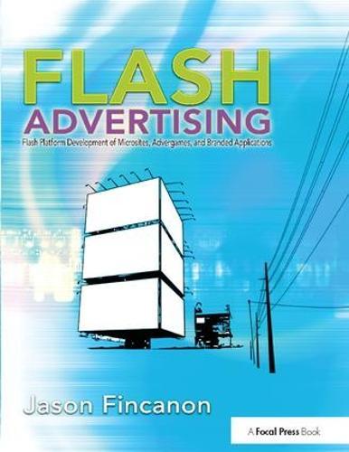 Flash Advertising: Flash Platform Development of Microsites, Advergames and Branded Applications