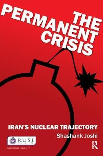 The Permanent Crisis: Iran’s Nuclear Trajectory