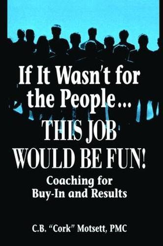 If It Wasn't For the People...This Job Would Be Fun: Coaching for Buy-In and Results