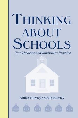 Thinking About Schools: New Theories and Innovative Practice