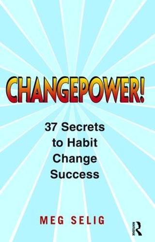 Changepower!: 37 Secrets to Habit Change Success