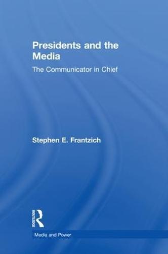 Presidents and the Media: The Communicator in Chief