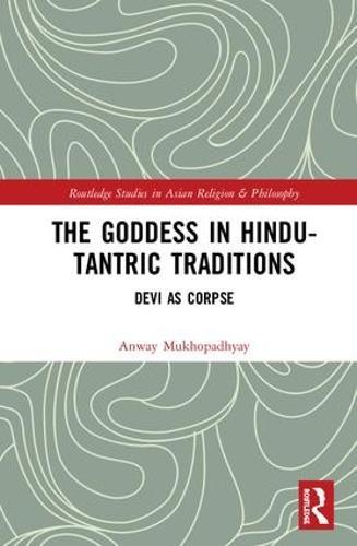 The Goddess in Hindu-Tantric Traditions: Devi as Corpse
