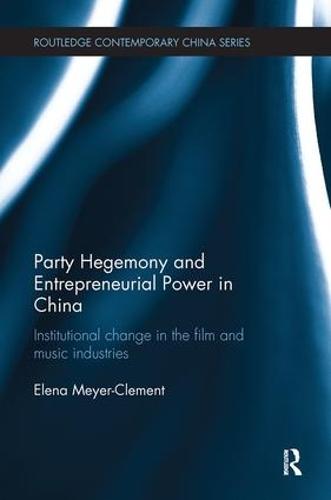 Party Hegemony and Entrepreneurial Power in China: Institutional Change in the Film and Music Industries