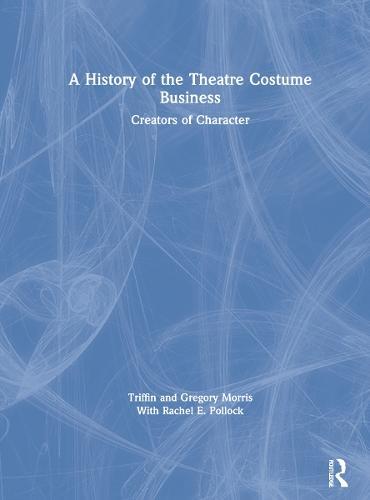 A History of the Theatre Costume Business: Creators of Character