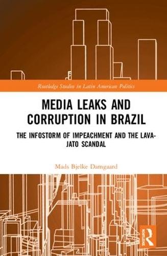 Media Leaks and Corruption in Brazil: The Infostorm of Impeachment and the Lava-Jato Scandal