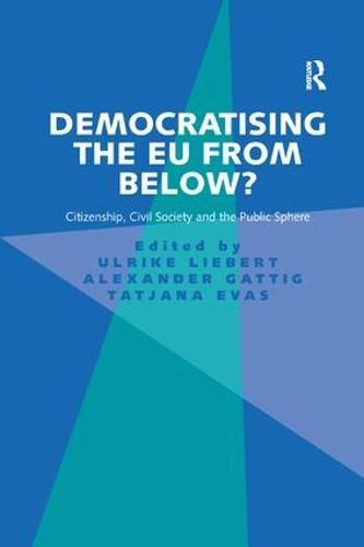 Democratising the EU from Below?: Citizenship, Civil Society and the Public Sphere