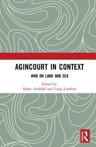 Agincourt in Context: War on Land and Sea