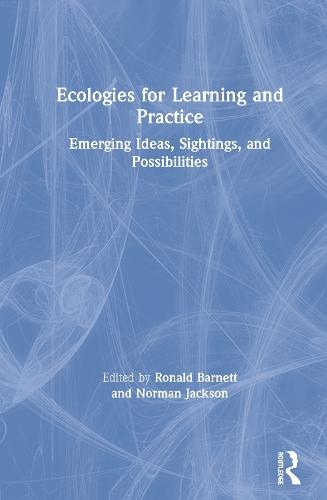 Ecologies for Learning and Practice: Emerging Ideas, Sightings, and Possibilities