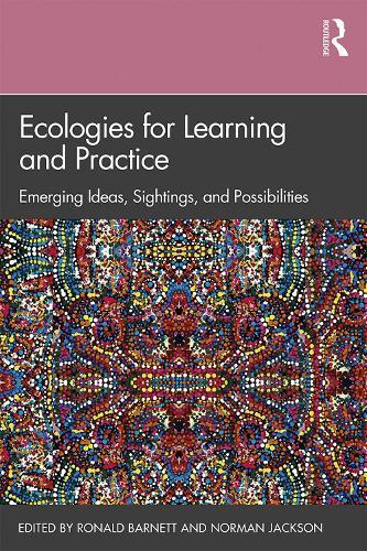 Ecologies for Learning and Practice: Emerging Ideas, Sightings, and Possibilities