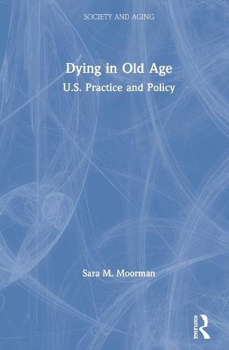 Dying in Old Age: U.S. Practice and Policy