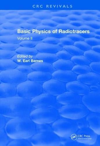 Basic Physics Of Radiotracers: Volume II