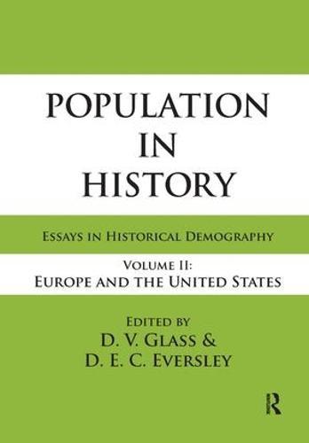 Population in History: Essays in Historical Demography, Volume II: Europe and United States