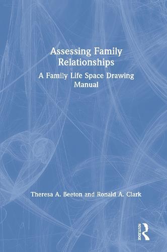 Assessing Family Relationships: A Family Life Space Drawing Manual