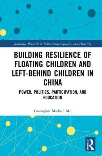 Building Resilience of Floating Children and Left-Behind Children in China: Power, Politics, Participation, and Education