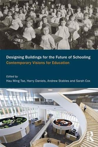 Designing Buildings for the Future of Schooling: Contemporary Visions for Education