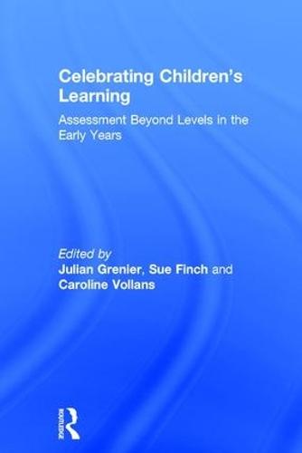 Celebrating Children’s Learning: Assessment Beyond Levels in the Early Years