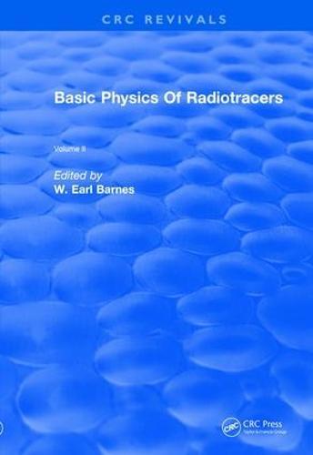 Basic Physics Of Radiotracers: Volume II