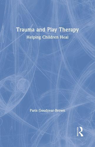 Trauma and Play Therapy: Helping Children Heal