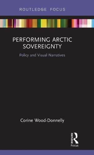 Performing Arctic Sovereignty: Policy and Visual Narratives