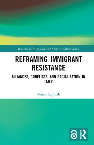 Reframing Immigrant Resistance: Alliances, Conflicts, and Racialization in Italy