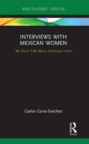 Interviews with Mexican Women: We Don't Talk About Feminism Here