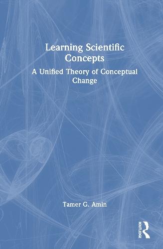 Learning Scientific Concepts: A Unified Theory of Conceptual Change