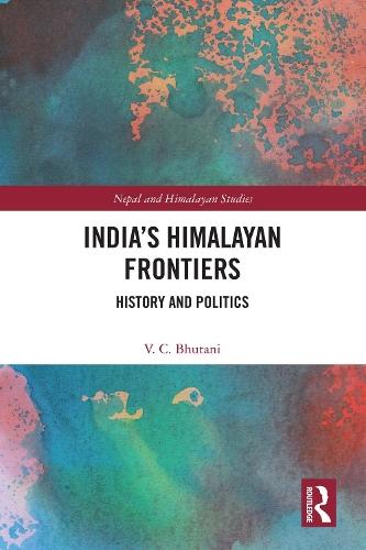 India’s Himalayan Frontiers: History and Politics