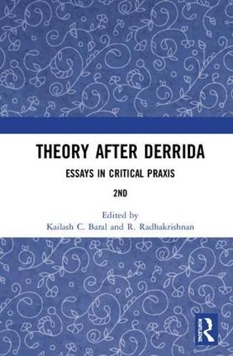 Theory after Derrida: Essays in Critical Praxis