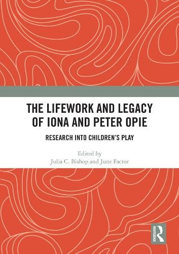 The Lifework and Legacy of Iona and Peter Opie: Research into Children’s Play