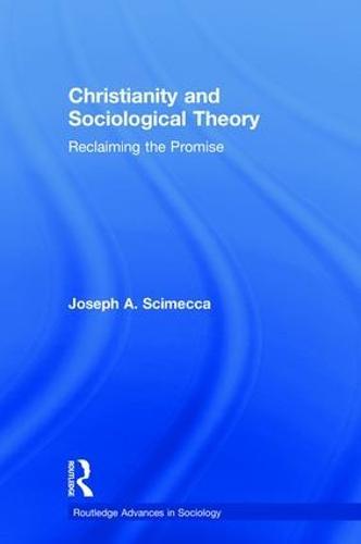 Christianity and Sociological Theory: Reclaiming the Promise
